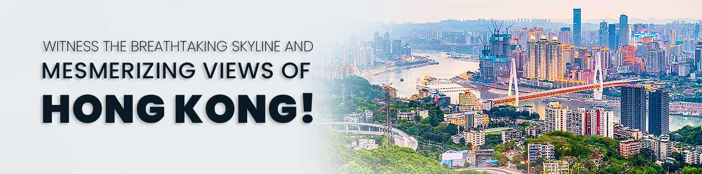 Witness the breathtaking skyline and mesmerizing views of Hong Kong!